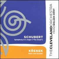 Schubert: Symphony No. 9 in C Major, "The Great"; Krenek: Static and Ecstatic - Cleveland Orchestra; Franz Welser-Mst (conductor)