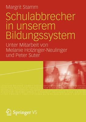 Schulabbrecher in Unserem Bildungssystem - Stamm, Margrit, and Holzinger-Neulinger, Melanie, and Suter, Peter