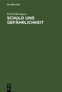 Schuld Und Gef?hrlichkeit: Im Entwurf Zu Einem Italienischen Strafgesetzbuch