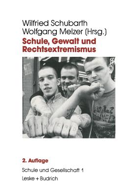 Schule, Gewalt Und Rechtsextremismus - Schubarth, Wilfried (Editor), and Melzer, Wolfgang (Editor)