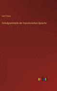 Schulgrammatik Der Franzosischen Sprache