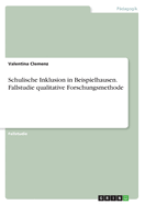 Schulische Inklusion in Beispielhausen. Fallstudie qualitative Forschungsmethode