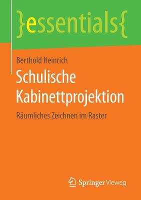 Schulische Kabinettprojektion: Rumliches Zeichnen Im Raster - Heinrich, Berthold