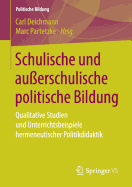 Schulische Und Au?erschulische Politische Bildung: Qualitative Studien Und Unterrichtsbeispiele Hermeneutischer Politikdidaktik