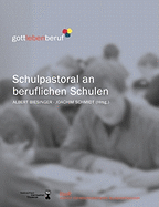 Schulpastoral an beruflichen Schulen: Religionsunterricht an berufsbildenden Schulen. Schriften des Institutes f?r berufsorientierte Religionsp?dagogik Bd. 4