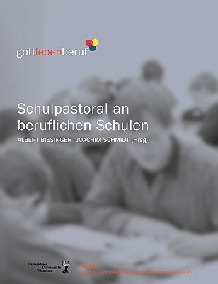 Schulpastoral an beruflichen Schulen: Religionsunterricht an berufsbildenden Schulen. Schriften des Institutes f?r berufsorientierte Religionsp?dagogik Bd. 4 - Biesinger, Albert (Editor), and Schmidt, Joachim (Editor)