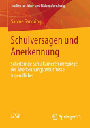 Schulversagen Und Anerkennung: Scheiternde Schulkarrieren Im Spiegel Der Anerkennungsbedrfnisse Jugendlicher