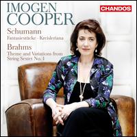 Schumann: Fantasiestucke; Kreisleriana; Brahms: Theme and Variations - Imogen Cooper (piano)