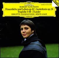 Schumann: Frauenliebe und Leben; Liederkreis; Tragdie 1-3; 3 Lieder - Brigitte Fassbaender (mezzo-soprano); Irwin Gage (piano)