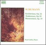 Schumann: Kreisleriana; Waldszenen; Blumenstck
