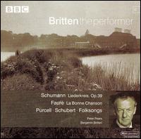 Schumann: Liederkreis, Op. 39; Faur: La Bonne Chanson; Purcell, Schubert: Folksongs - Benjamin Britten (piano); Peter Pears (tenor)
