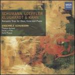 Schumann, Loeffler, Klughardt & Kahn: Romantic Trios for Oboe, Viola and Piano