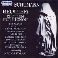 Schumann: Requiem; Requiem fr Mignon - Eva Andor (soprano); Gyrgy Korondi (tenor); Jzsef Gregor (bass); Katalin Szokefalvi-Nagy (soprano);...