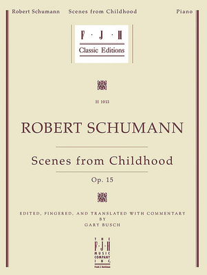 Schumann -- Scenes from Childhood, Op. 15 - Schumann, Robert (Composer), and Busch, Gary (Composer)