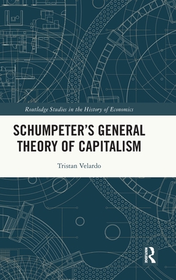 Schumpeter's General Theory of Capitalism - Velardo, Tristan