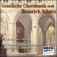 Schutz: Sacred Choral Music from 1648 - Emmanuel Music Chorus (choir, chorus); Craig Smith (conductor)