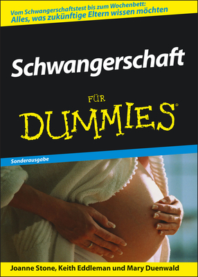 Schwangerschaft fr Dummies: Sonderausgabe - Stone, Joanne, and Eddleman, Keith, and Duenwald, Mary