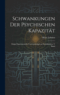 Schwankungen Der Psychischen Kapazitt: Einige Experimentelle Untersuchungen an Schulkindern, V Band