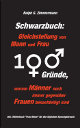 Schwarzbuch: Gleichstellung von Mann und Frau:100 Gr?nde, warum M?nner noch immer gegen?ber Frauen benachteiligt sind