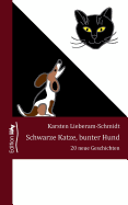 Schwarze Katze, bunter Hund: 20 neue Geschichten