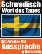 Schwedisches Wort des Tages Schwedischer Wortschatz leicht gemacht: Ihre tgliche Dosis Schwedisch lernen Mhelos Schwedisch lernen mit alltglichen Wrtern, Aussprachen und Kontextbeispielen fr Reisende, Studenten und Sprachbegeisterte