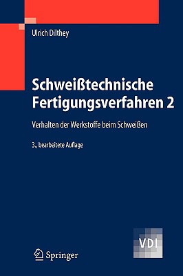 Schwei?technische Fertigungsverfahren 2: Verhalten Der Werkstoffe Beim Schwei?en - Dilthey, Ulrich