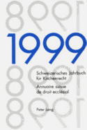 Schweizerisches Jahrbuch Fuer Kirchenrecht. Band 4 (1999)- Annuaire Suisse de Droit Eccl?sial. Volume 4 (1999): Herausgegeben Im Auftrag Der Schweizerischen Vereinigung Fuer Evangelisches Kirchenrecht- Edit? Sur Mandat de l'Association Suisse Pour Le...