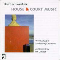 Schwertsik: House and Court Music - ORF Vienna Radio Symphony Orchestra; HK Gruber (conductor)