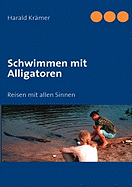 Schwimmen mit Alligatoren: Reisen mit allen Sinnen