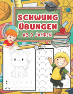 Schwungbungen ab 3 Jahren: Ein Buch zur Entwicklung der Vorschreibfhigkeiten. Zeichnen Sie Linien, Kurven, Muster und Formen nach