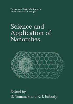 Science and Application of Nanotubes - Tomnek, D (Editor), and Enbody, R J (Editor)