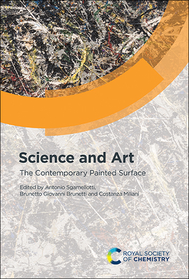 Science and Art: The Contemporary Painted Surface - Sgamellotti, Antonio (Editor), and Brunetti, Brunetto Giovanni (Editor), and Miliani, Costanza (Editor)