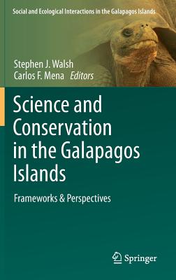 Science and Conservation in the Galapagos Islands: Frameworks & Perspectives - Walsh, Stephen J (Editor), and Mena, Carlos F (Editor)