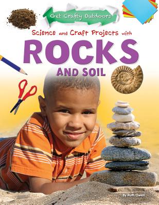 Science and Craft Projects with Rocks and Soil - Owen, Ruth