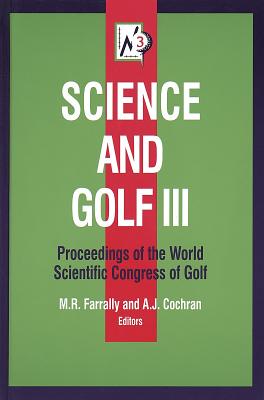 Science and Golf III: Prcdngs of Wrld Scientific Congress of Golf: Proceedings of the World Scientific Congress of Golf - Farrally, Martin, and Cochran, Alastair