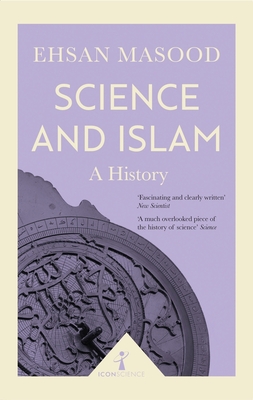 Science and Islam (Icon Science): A History - Masood, Ehsan