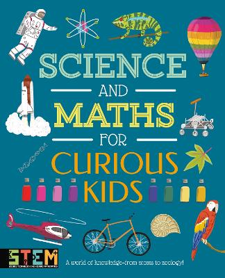 Science and Maths for Curious Kids: A World of Knowledge - from Atoms to Zoology! - Huggins-Cooper, Lynn, and Baker, Laura
