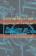 Science and Polity in France: The End of the Old Regime - Gillispie, Charles Coulston