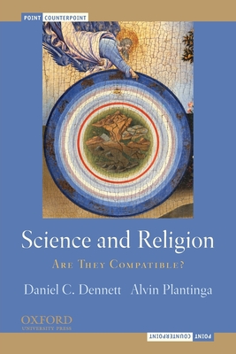 Science and Religion: Are They Compatible? - Dennett, Daniel C, and Plantinga, Alvin