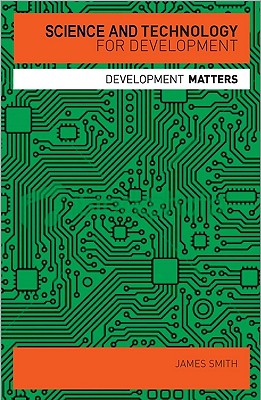 Science and Technology for Development - Smith, Professor James, and Yanacopulos, Helen (Editor)