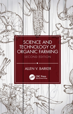 Science and Technology of Organic Farming - Barker, Allen V