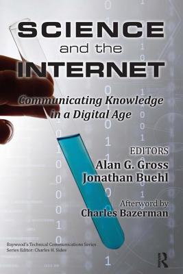 Science and the Internet: Communicating Knowledge in a Digital Age - Gross, Alan (Editor), and Buehl, Jonathan (Editor)