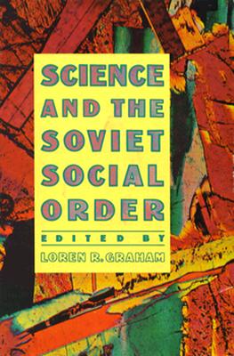 Science and the Soviet Social Order - Graham, Loren R (Editor)