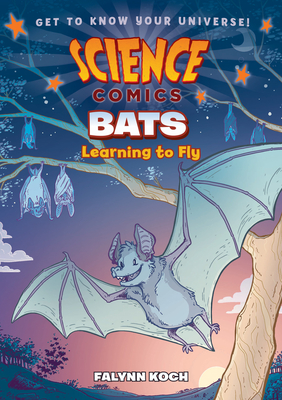 Science Comics: Bats: Learning to Fly - 