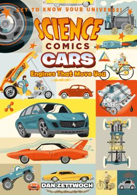 Science Comics: Cars: Engines That Move You - Zettwoch, Dan