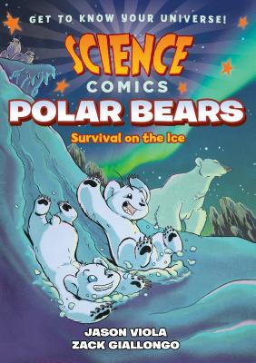 Science Comics: Polar Bears: Survival on the Ice - Viola, Jason