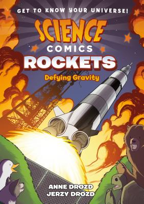 Science Comics: Rockets: Defying Gravity - Drozd, Anne, and Drozd, Jerzy