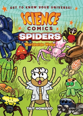 Science Comics: Spiders: Worldwide Webs - Howard, Tait
