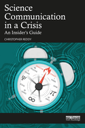 Science Communication in a Crisis: An Insider's Guide