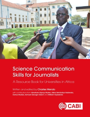 Science Communication Skills for Journalists: A Resource Book for Universities in Africa - Wendo, Charles (Editor)